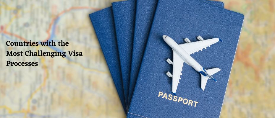 Difficult Visas to Obtain
